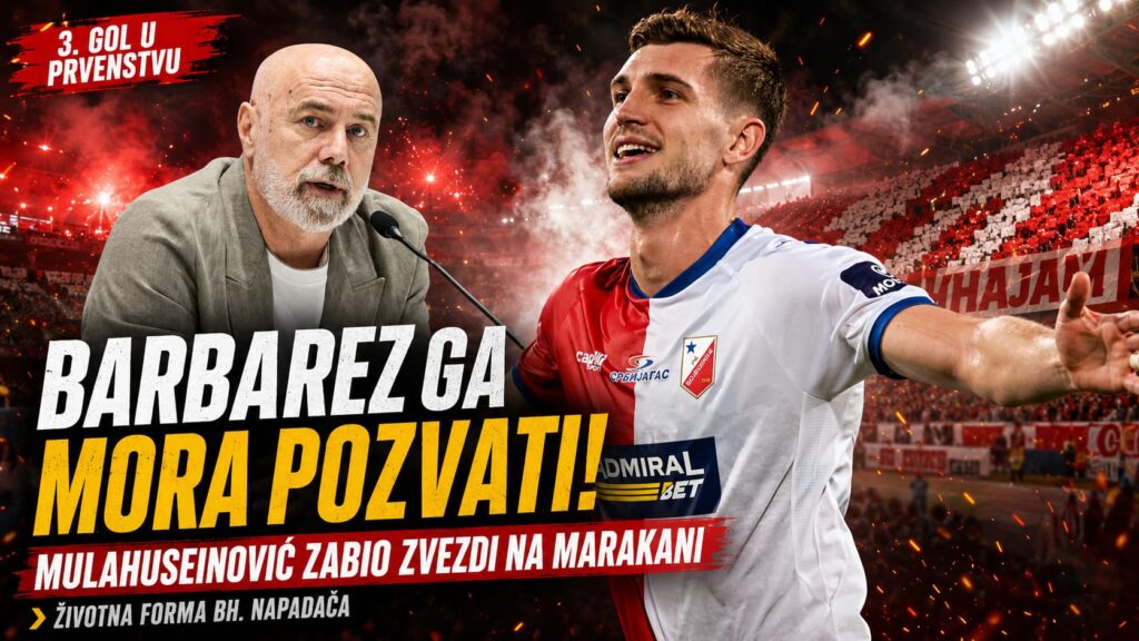 ŽIVOTNA FORMA BH. NAPADAČA! Mulahuseinović zabio Zvezdi na Marakani, Barbarez više ne može da ga ignoriše! Mulahuseinović
