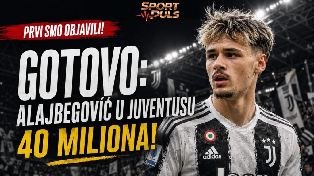 PRVI SMO NAJAVILI, SADA JE GOTOVO: ALAJBEGOVIĆ U JUVENTUSU ZA 40 MILIONA! Alajbegović u Juventusu