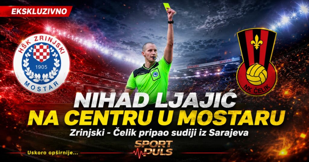 Nihad Ljajić na centru u Mostaru: Zrinjski – Čelik pripao sudiji iz Sarajeva Sudija Nihad Ljajić na utakmici Zrinjski – Čelik