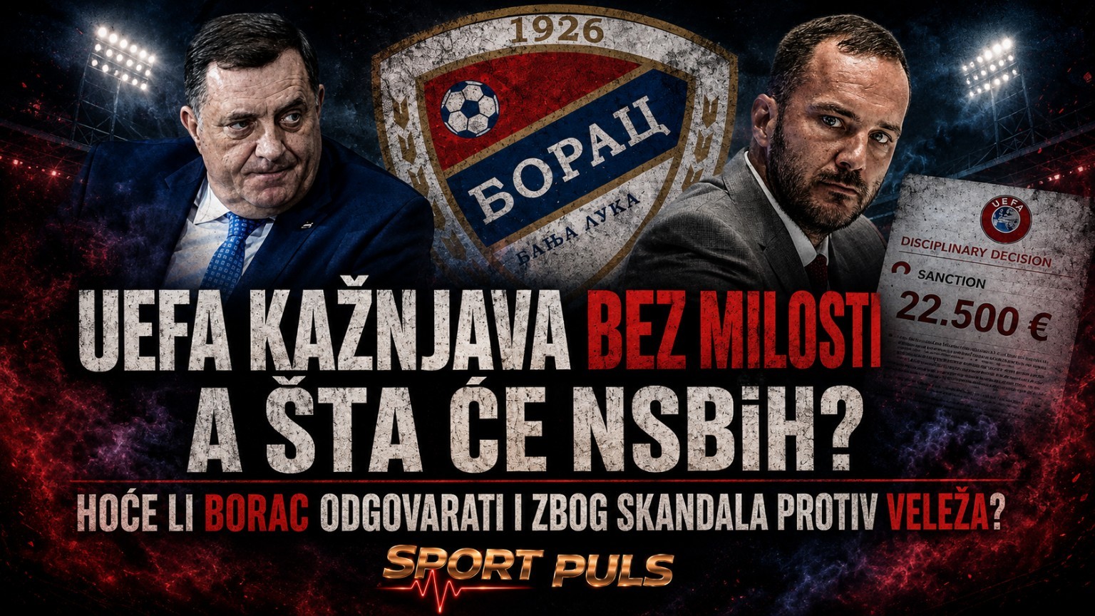 UEFA KAŽNJAVA BEZ MILOSTI, A ŠTA ĆE NSBiH? Hoće li Borac odgovarati i zbog skandala protiv Veleža? UEFA kažnjava bez milosti, a šta će NSBiH nakon skandala Borac Velež