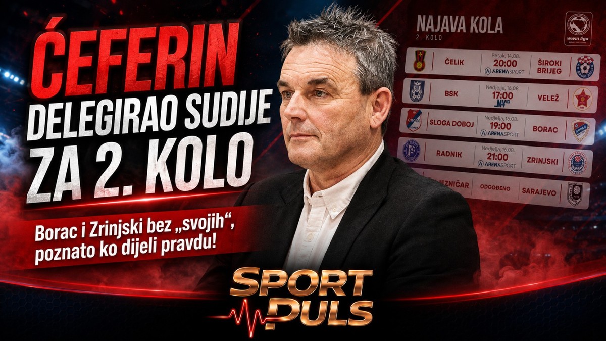 ĆEFERIN DELEGIRAO SUDIJE ZA 2. KOLO: Borac i Zrinjski bez „svojih“, poznato ko dijeli pravdu! Ćeferin delegirao sudije za 2. kolo – Borac i Zrinjski