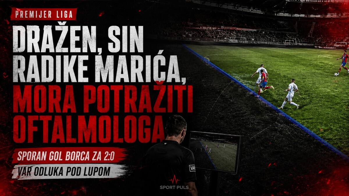 Dražen, sin Radike Marića, mora potražiti oftalmologa Dražen Marić VAR linija preko bijele kopačke