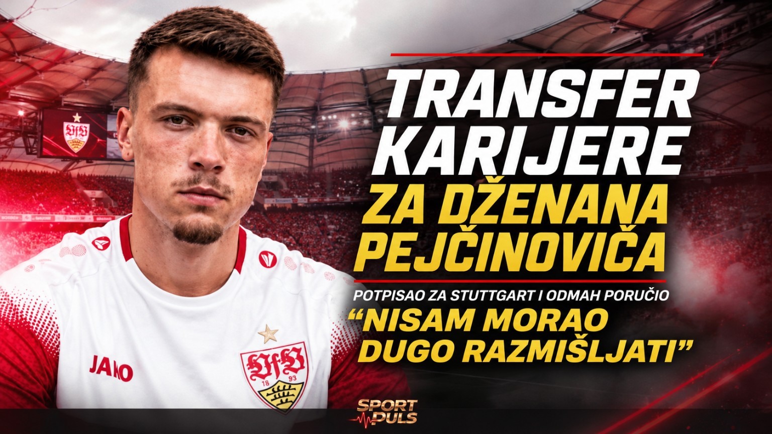 TRANSFER KARIJERE ZA DŽENANA PEJČINOVIĆA: Potpisao za Stuttgart i odmah poručio – „Nisam morao dugo razmišljati“ Transfer karijere za Dženana Pejčinovića u Stuttgart