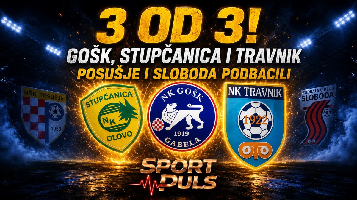 PRVA LIGA FBiH VEĆ GORI: GOŠK, STUPČANICA I TRAVNIK 3 OD 3, POSUŠJE I SLOBODA PODBACILI! Prva liga FBiH – GOŠK, Stupčanica i Travnik maksimalni